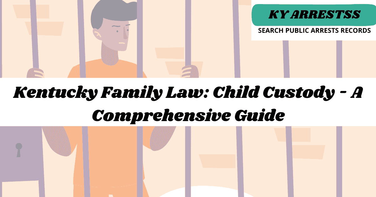 Kentucky Family Law Child Custody A Comprehensive Guide
